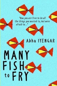 Writer Abha Iyengar Book Cover - Many Fish to Fry
