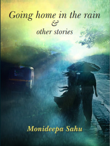Writer Monideepa Sahu Book Cover - Going Home in the Rain