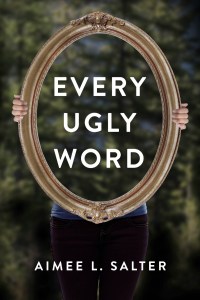 Writer Aimee L. Salter Book Cover - Every Ugly Word