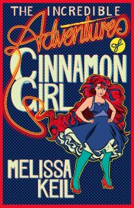 Writer Melissa Keil Book Cover - The Incredible Adventures of Cinnamon Girl