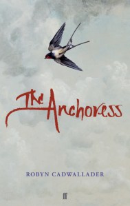 Writer Robyn Cadwallader Book Cover - The Anchoress (UK version)