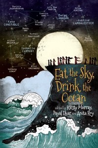 Co-editors Kirsty Murray, Payal Dhar and Anita Roy Book Cover - Eat the Sky, Drink the Ocean 
