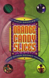 Writer Viola Canales Book Cover - Orange Candy Slices and Other Secret Tales