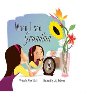 Writer Debra Tidball Book Cover - When I See Grandma