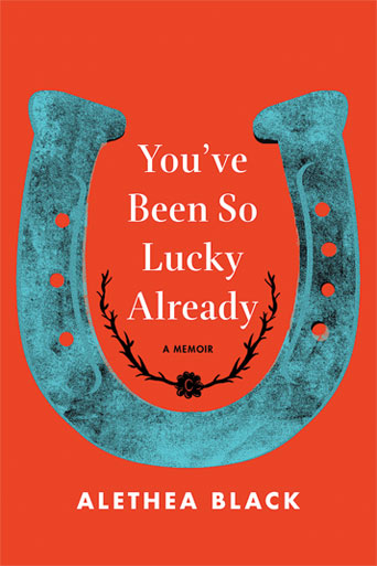 Writer Alethea Black Book Cover - You've Been So Lucky Already