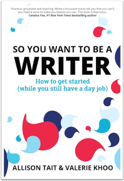 Writers Allison Tait and Valerie Khoo Book Cover - So You Want to Be a Writer